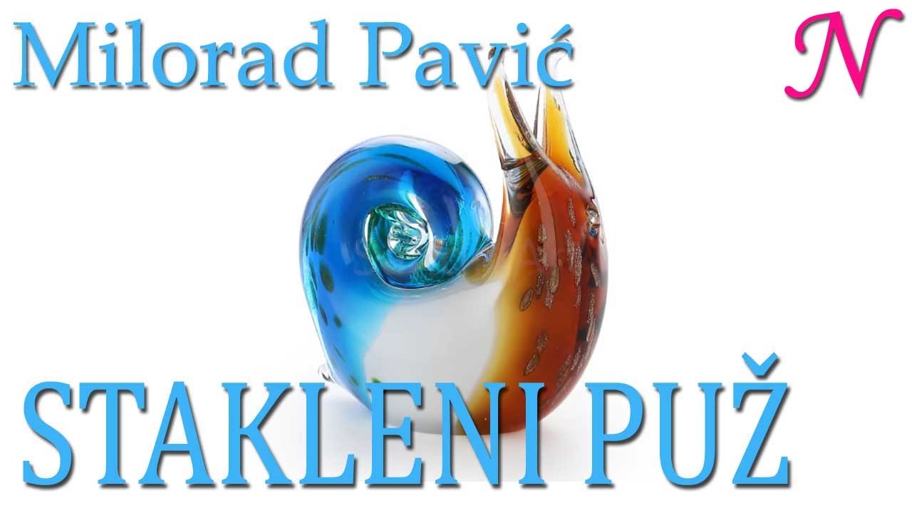 Stakleni puž MILORAD PAVIĆ