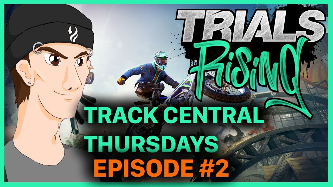 Trials Rising: Track Central Thursdays, Episode #2