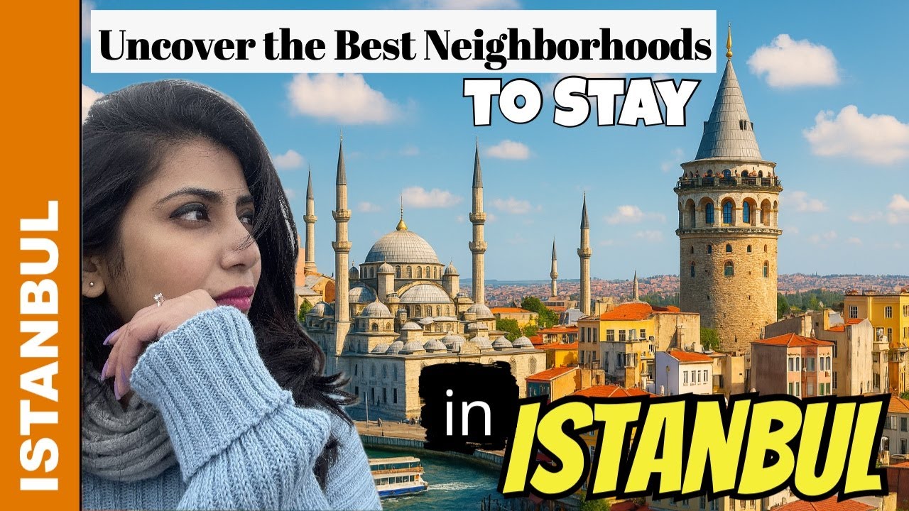 Uncover the Best Neighborhoods to Stay in Istanbul!&nbsp;| 2025