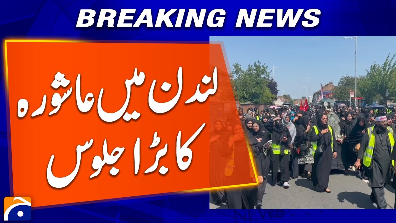 Thousands Join Ashura Processions in East London to Honor Imam Hussain (RA) | Geo News