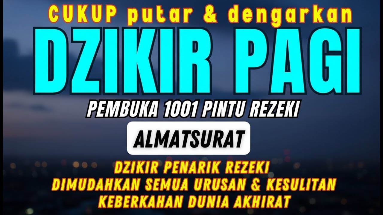 RAHASIA REZEKI LANCAR, SELAMAT DUNIA AKHIRAT | Dzikir Al-Ma’tsurat Membawa Ketenangan & Keberkahan