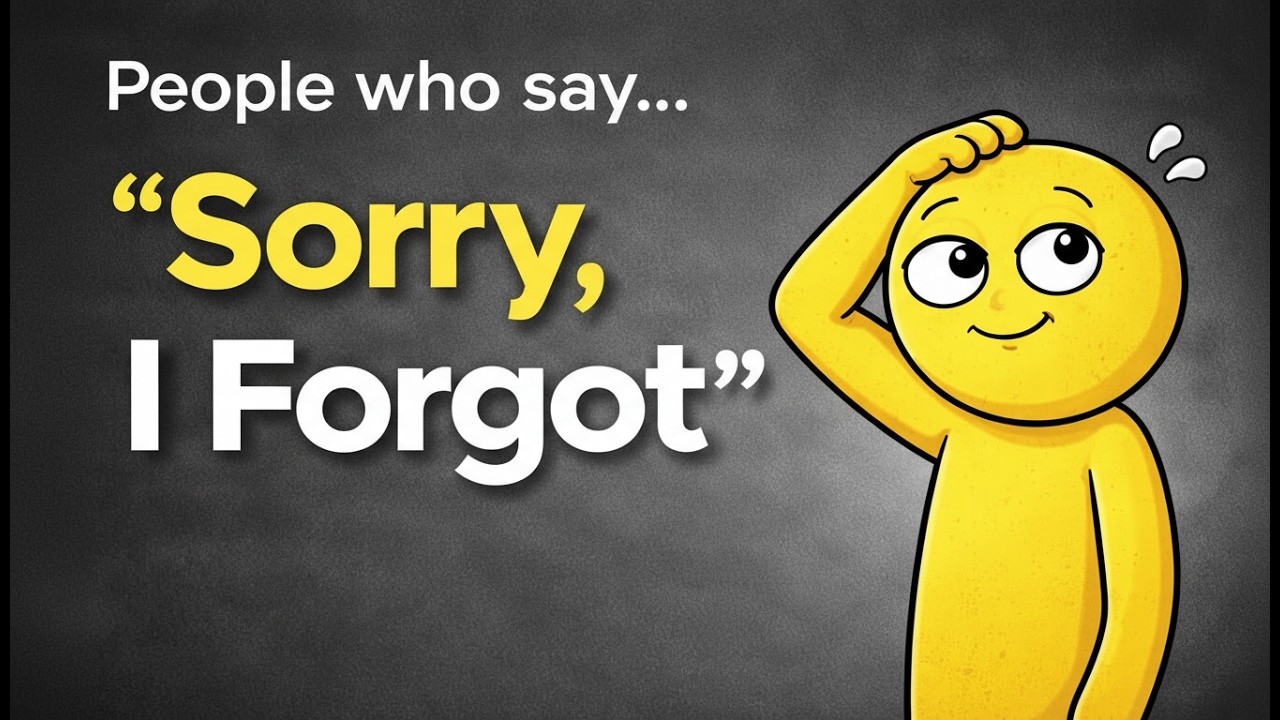 People Who Say " Sorry, I Forgot"