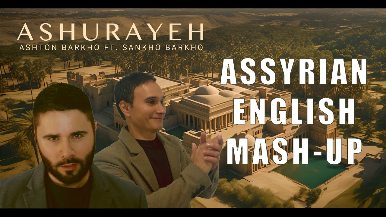 Ashurayeh - Ashton Barkho ft. Sankho Barkho (Assyrian English Mash-up)