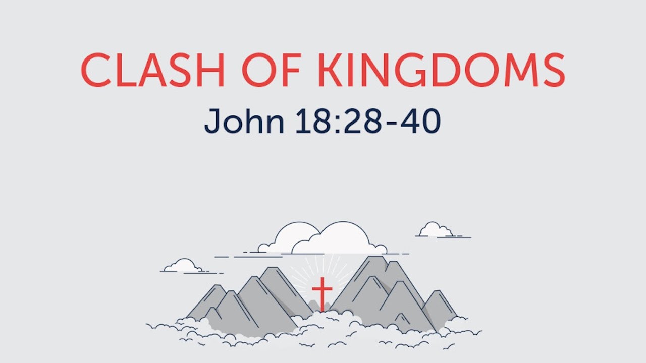 John 18:27-40 “Clash of Kingdoms” 09/14/2025