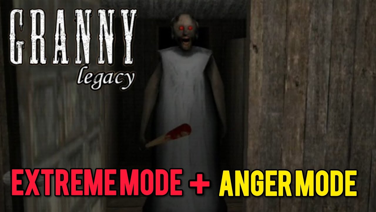 Granny Legacy Extreme Mode + Anger Mode