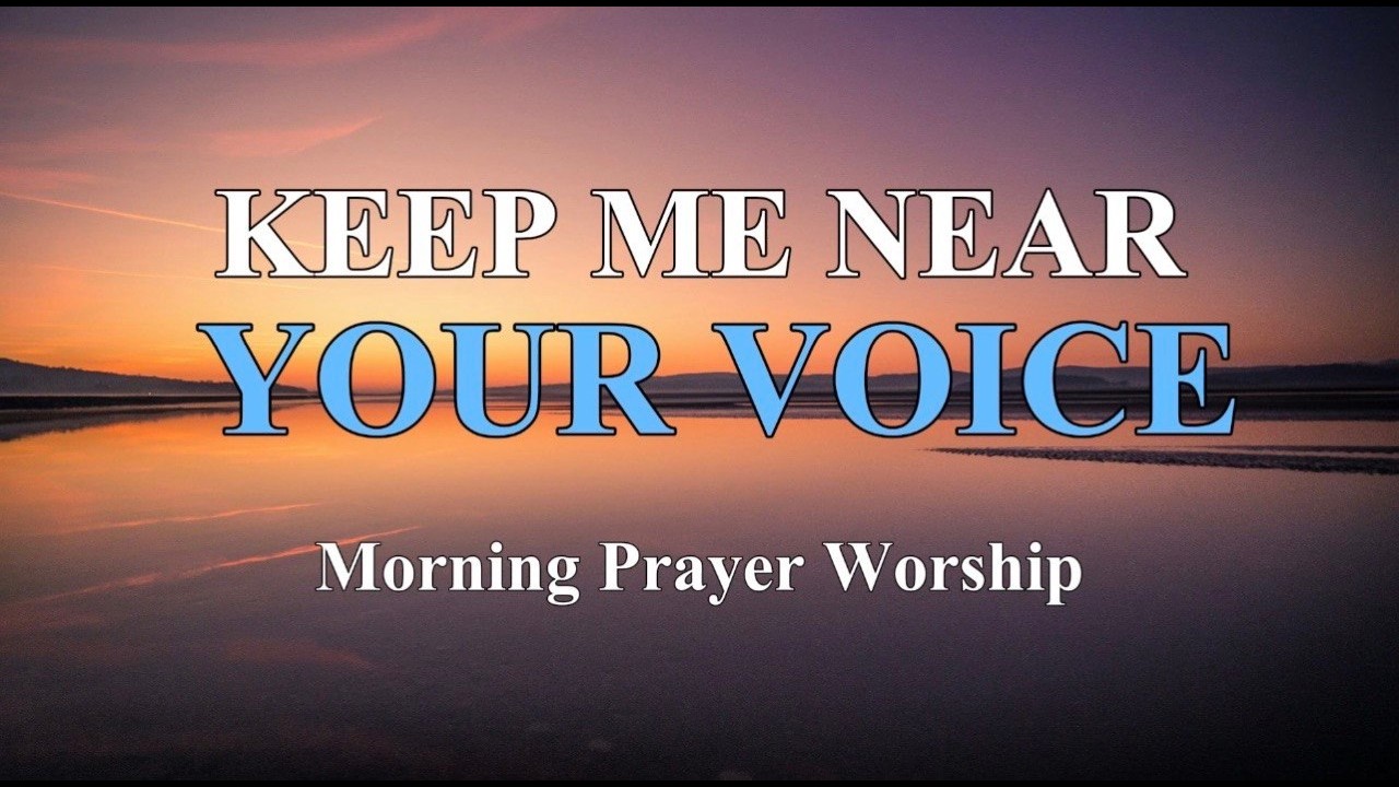 Keep Me Near Your Voice | Deep Prayer Worship for Quiet Time With God
