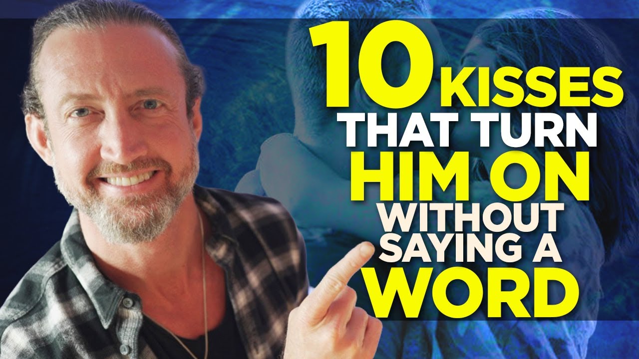 10 Kisses That Turn Him On...Without Saying a Word