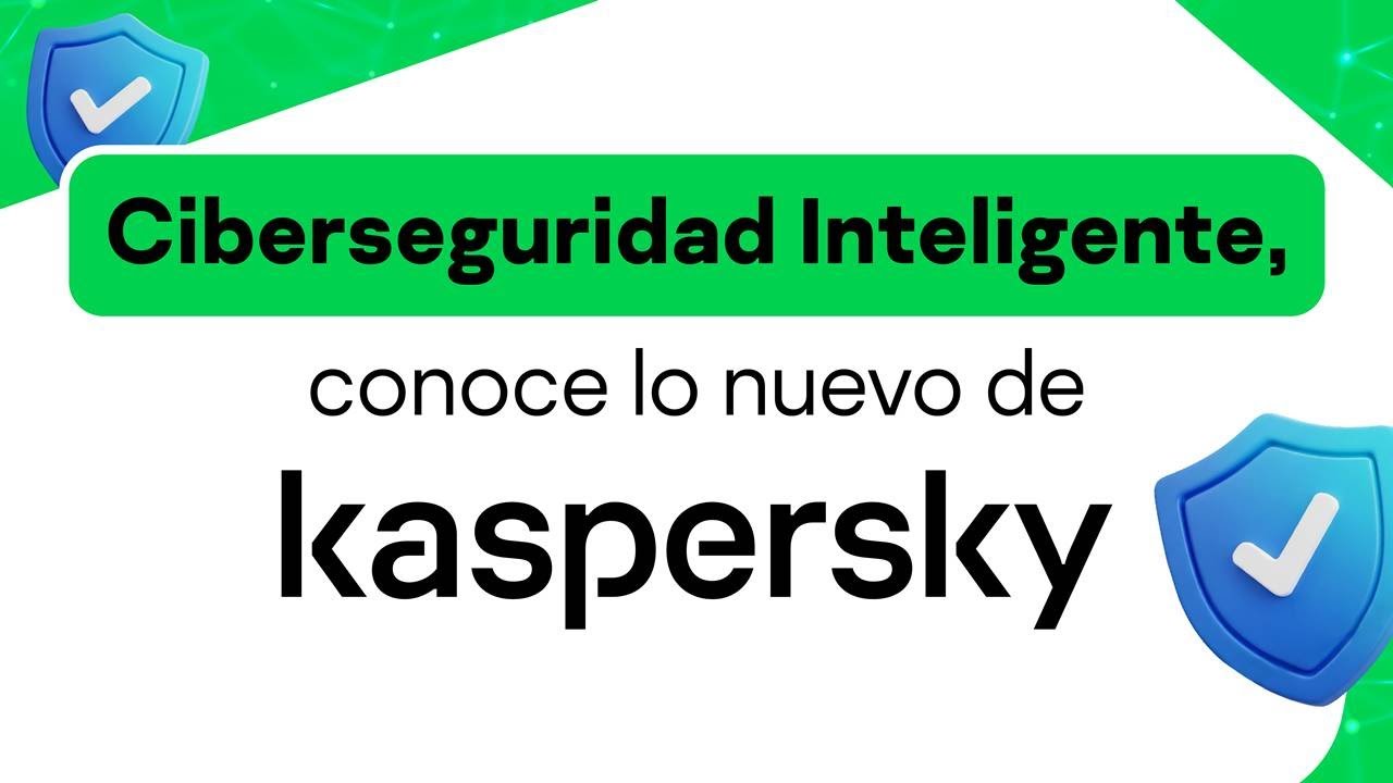 “Ciberseguridad Inteligente: Lo Nuevo de Kaspersky”