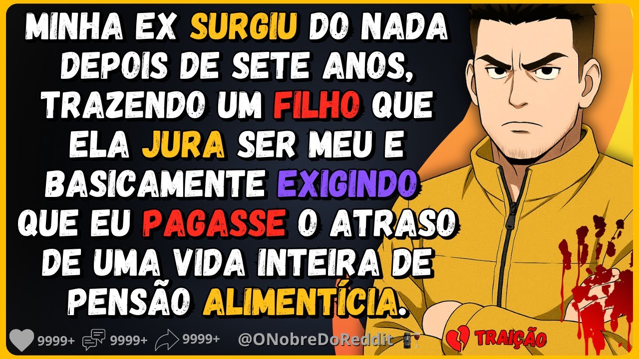 🗿🍷Minha ex surgiu do nada com um filho jurando que é meu, e cobrando anos de pensão alimentícia.