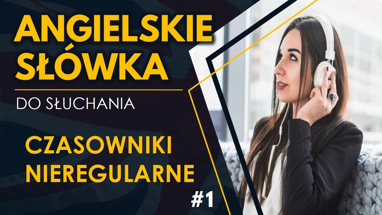 Czasowniki nieregularne #1 | Angielskie słówka do słuchania