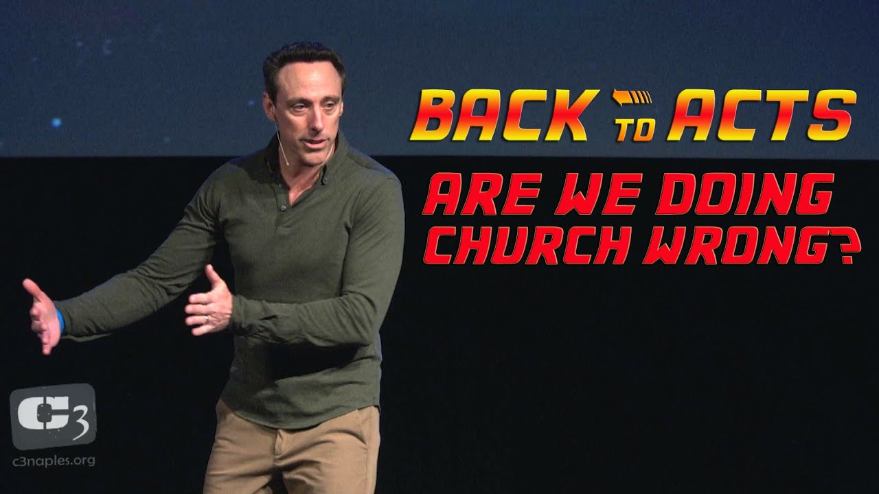Back To Acts: Are We Doing Church Wrong?