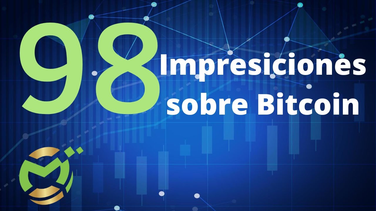 ✅ Curso completo de criptomonedas Impresiciones sobre Bitcoin // Lecci&oacute;n 98☑️