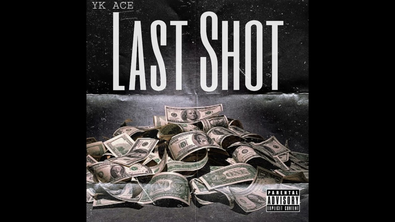 YK ACE - Last Shot (Official Audio)