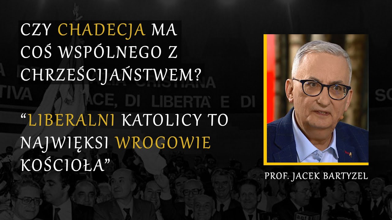 Chadecja nie ma nic wsp&oacute;lnego z nauczaniem Kościoła! - prof. Jacek Bartyzel.