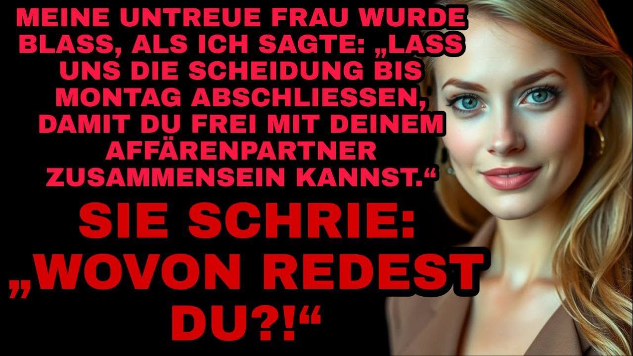 Meine untreue Frau wurde blass, als ich sagte: „Lass uns die Scheidung bis Montag abschließen.“