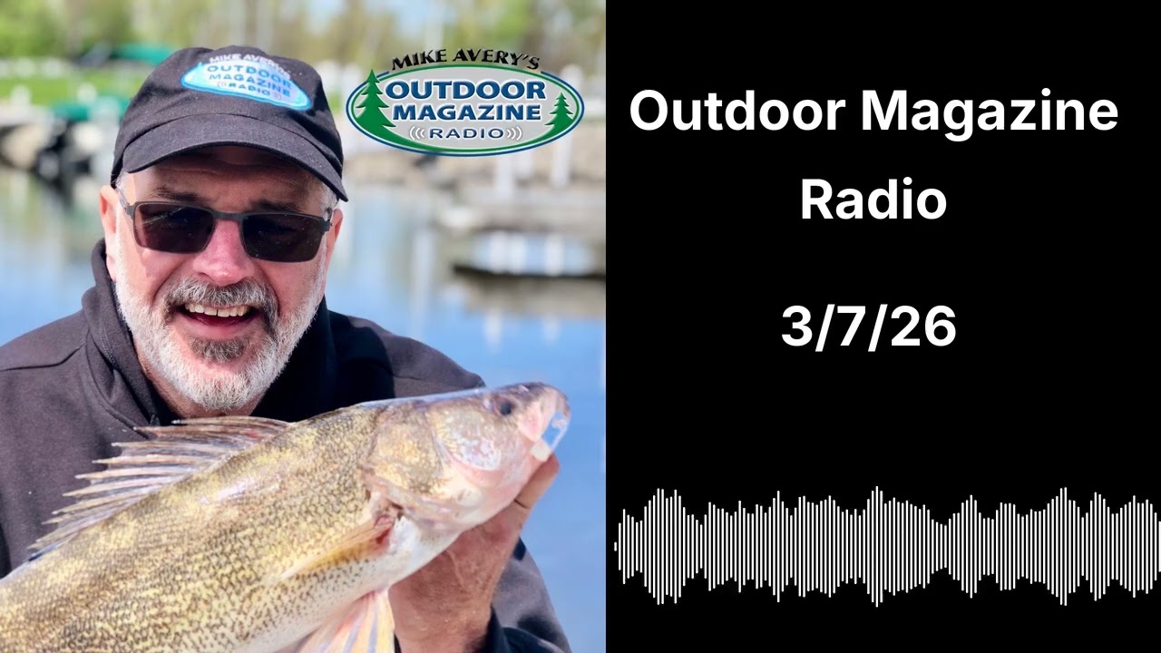 Outdoor Magazine Radio (3/7/26)