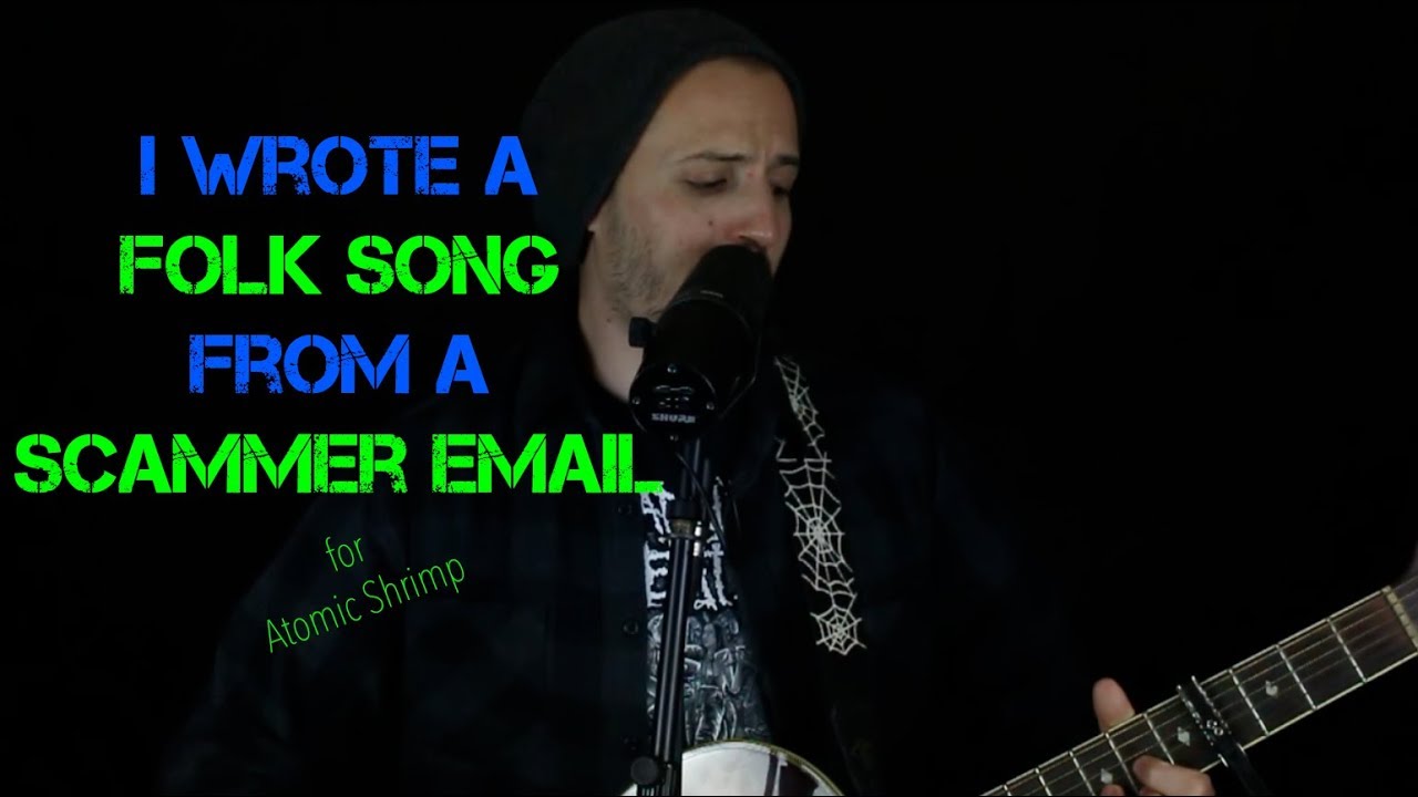 I wrote a folk song from a scammer email (Official Version)