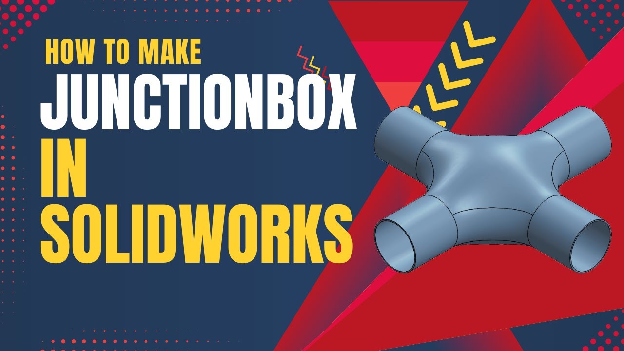 HOW TO MAKE JUNCTION BOX IN SOLIDWORKS