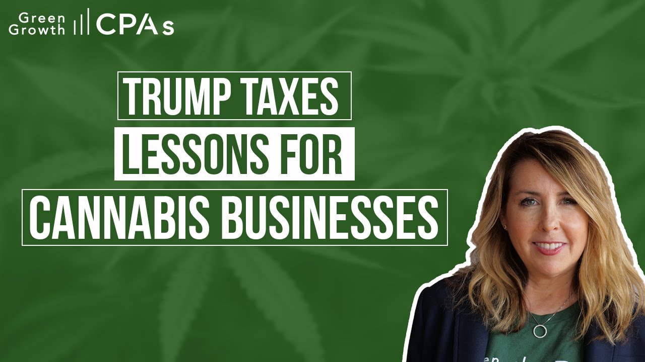 Trump Taxes: Lessons to Reduce Cannabis Business Taxes