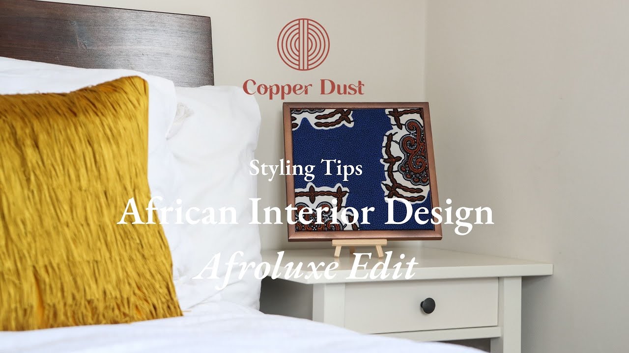 African Interior Design - Afroluxe Edit