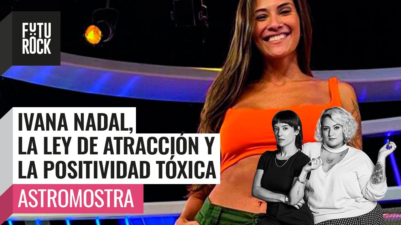 🌕 IVANA NADAL: La ley de atracci&oacute;n y la positividad t&oacute;xica 😈 #Astromostra en #FuriaBeb&eacute;