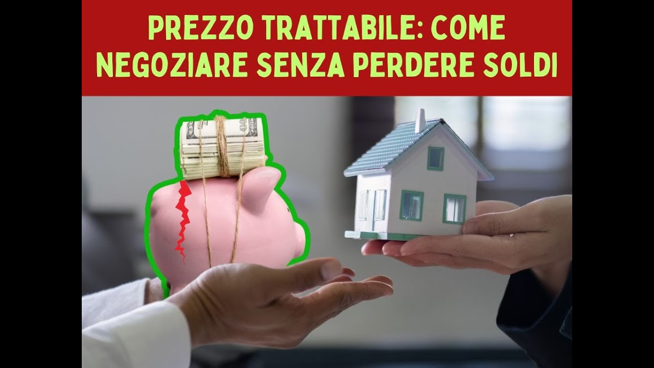 Prezzo Trattabile immobiliare   Come negoziare senza perdere soldi