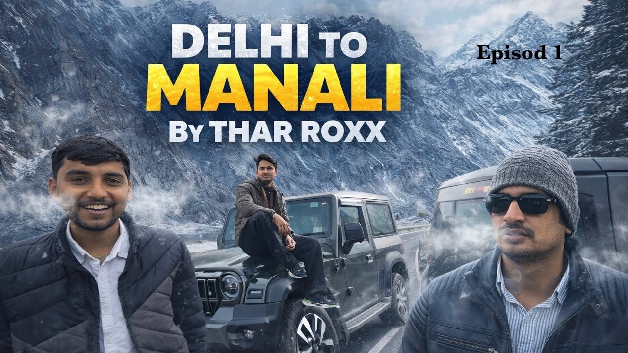 EP-01 Delhi To Manali Lahaul In -7 Degrees  | Thar RoXX Road Trip