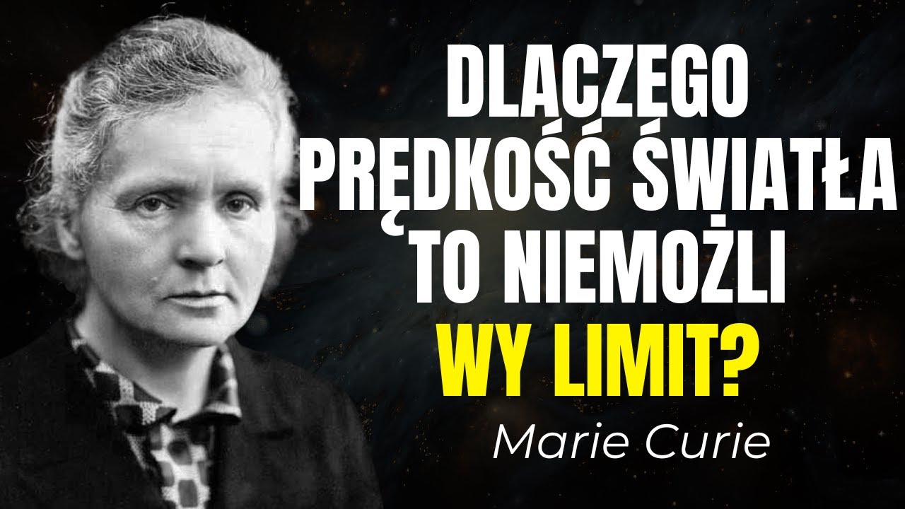 Dlaczego prędkość światła to LIMIT? Odkrycie Curie WSTRZĄŚNIE Twoim umysłem