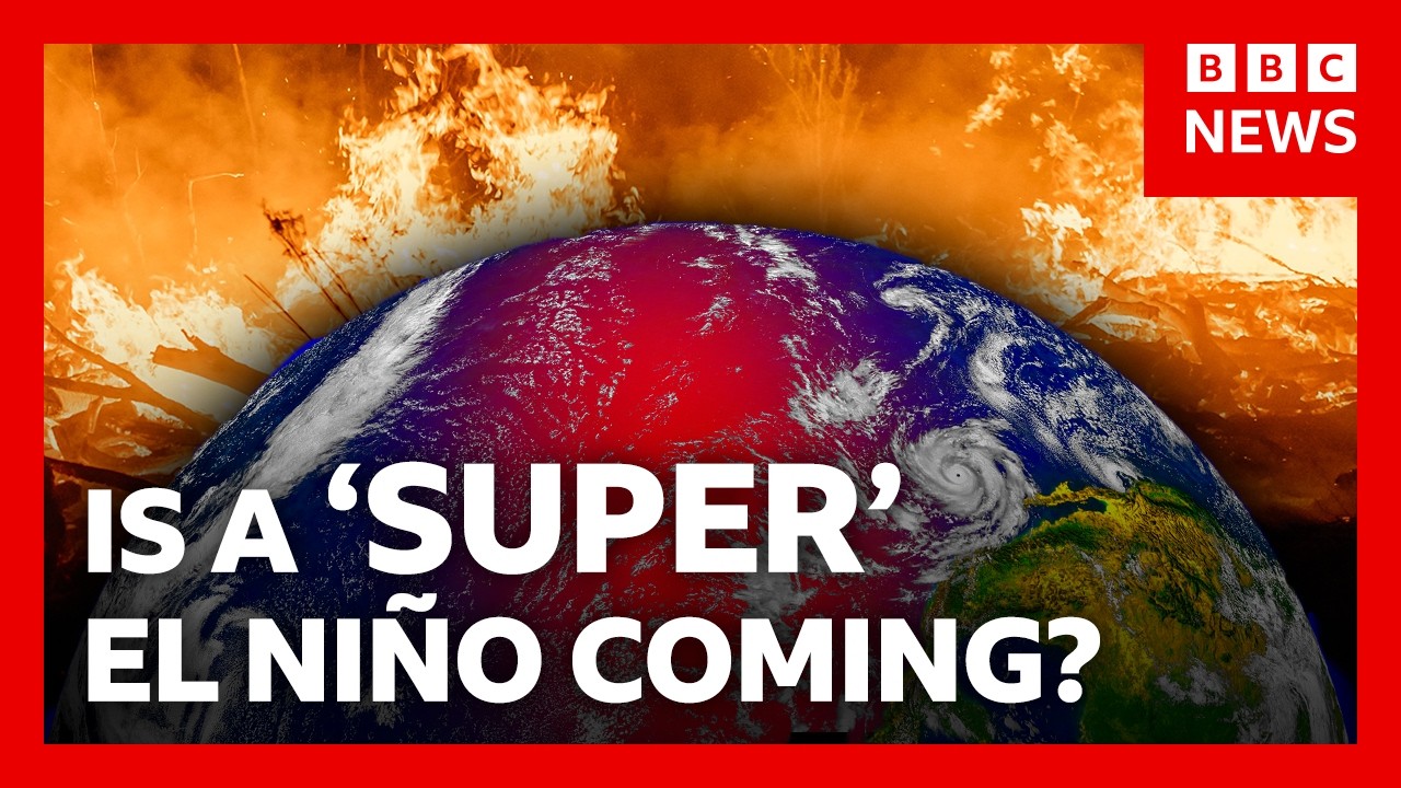 How &lsquo;super&rsquo; El Ni&ntilde;o could bring chaos to the world&rsquo;s weather | BBC News