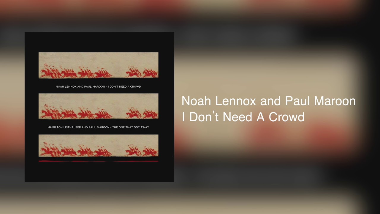 Noah Lennox and Paul Maroon - I Don't Need A Crowd (HQ)