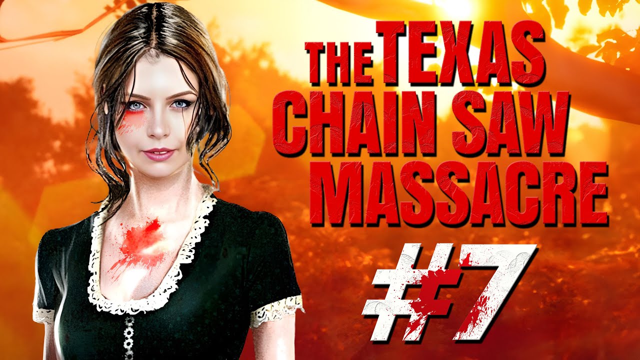 The Texas Chainsaw Massacre | TÜRKÇE BÖLÜM 7