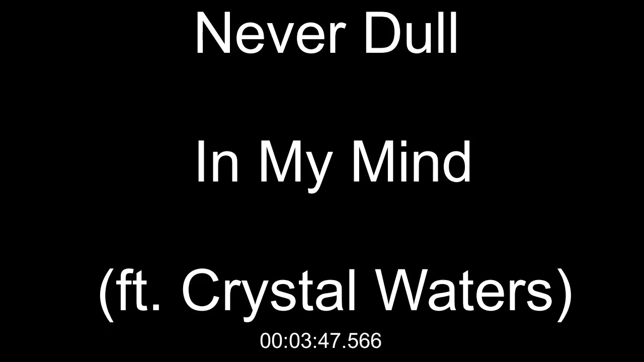 Never Dull - In My Mind (ft. Crystal Waters)