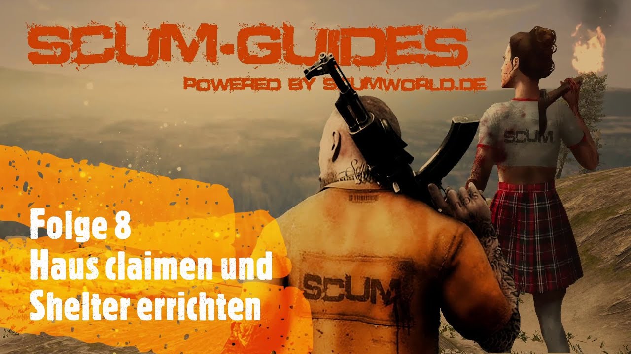 Scumworld.de - Guide 8: #SCUM - Haus claimen und Shelter platzieren