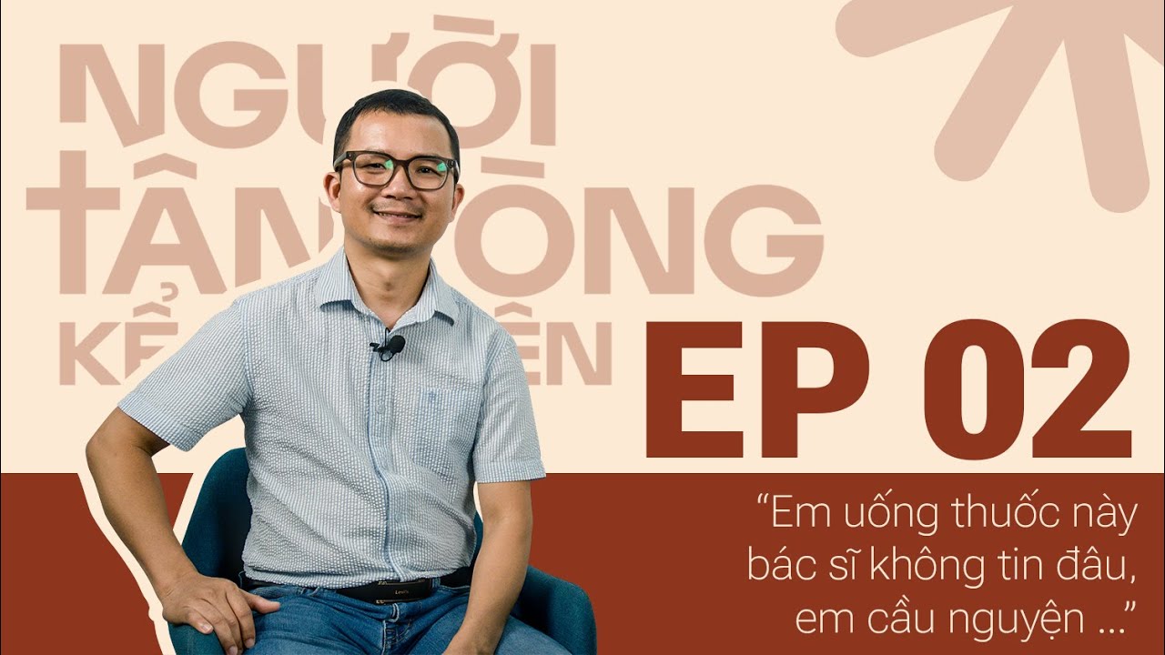 Người Tân Tòng Kể Chuyện - Tập 2 | Phép Lạ Trên Một Cuộc Đời
