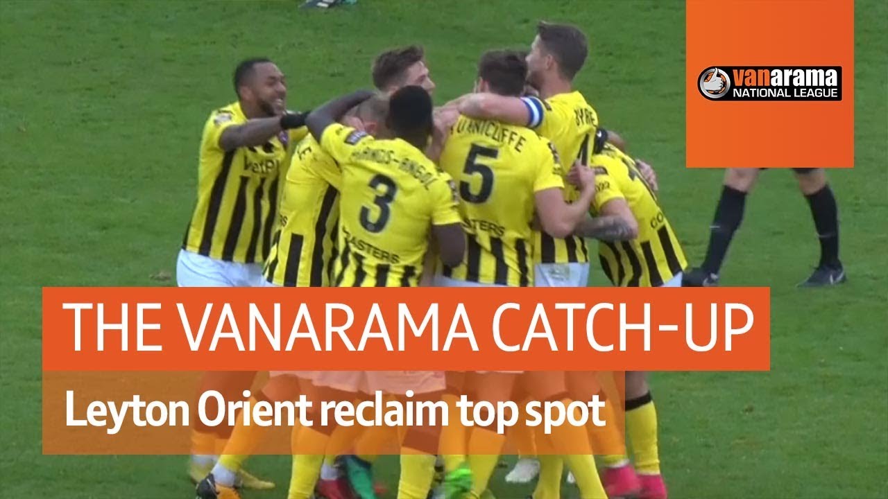 Vanarama National League Highlights: Leyton Orient reclaim top spot