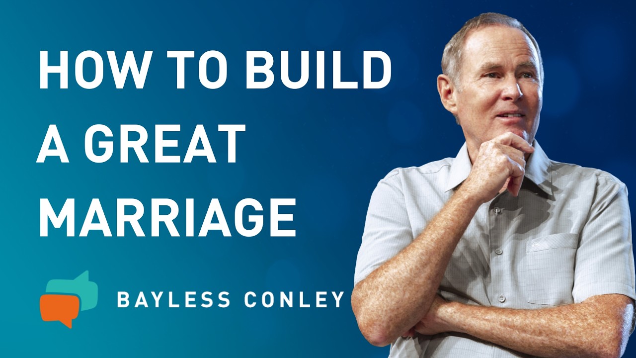 Building a Great Marriage | Bayless Conley