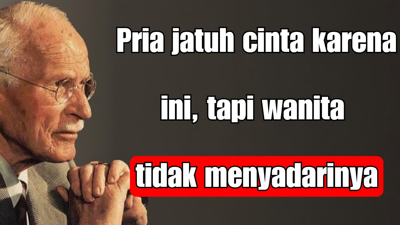 Pria jatuh cinta karena hal ini, tetapi wanita tidak menyadarinya – CARL JUNG