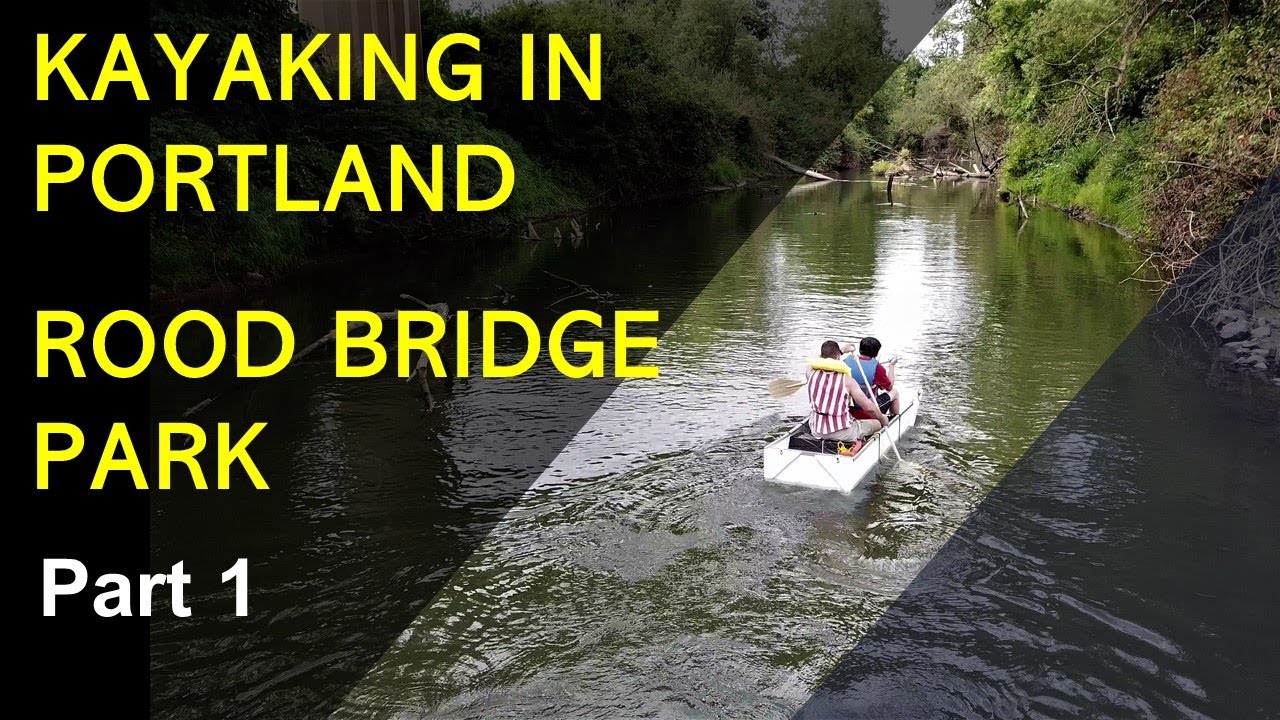 Pt 1. Kayaking in Portland - Rood Bridge Park