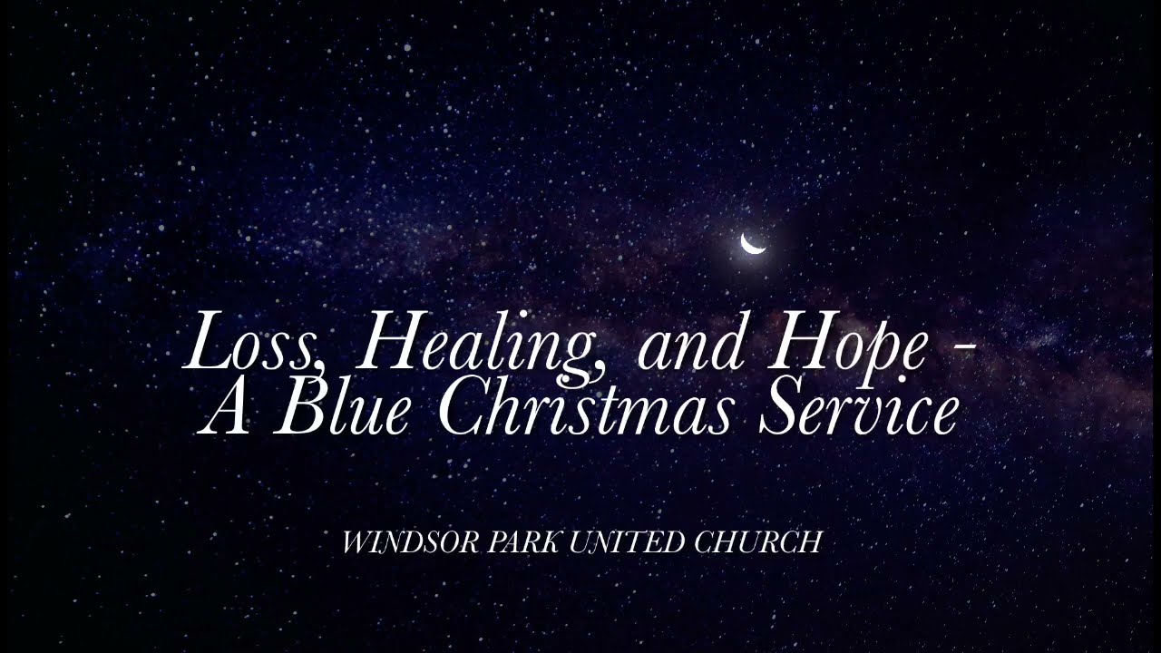 A Blue Christmas Service from Windsor Park United Church