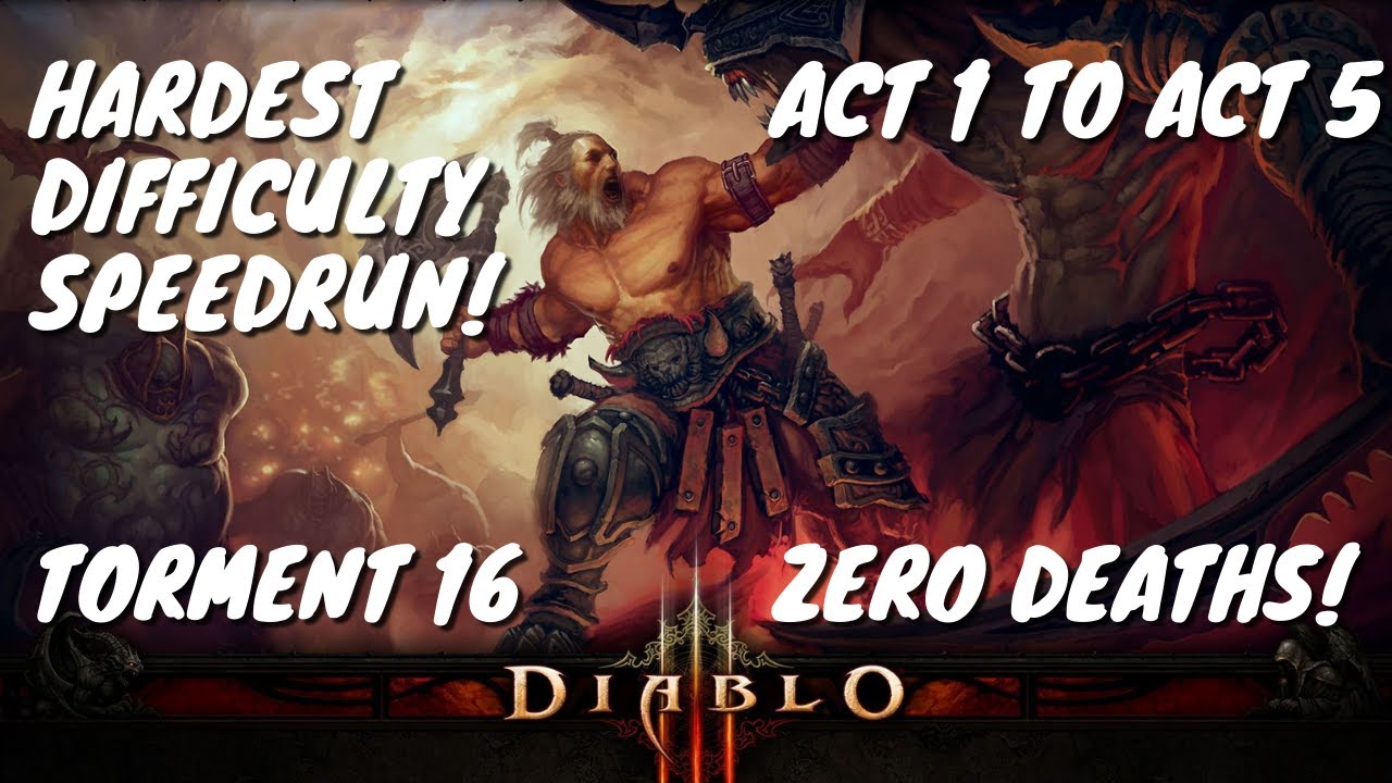 Hardest Difficulty! (Torment 16) Diablo 3 Speedrun (Act 1 to Act 5). Zero Deaths!