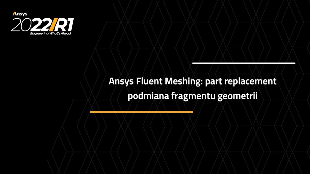 Ansys Fluent Meshing: part replacement - jak podmieniać fragment geometrii