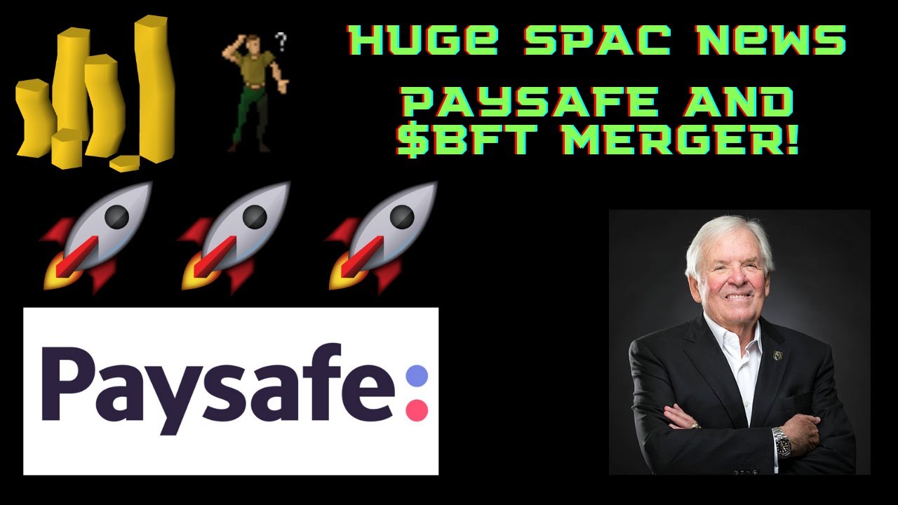 Paysafe Going Public Via SPAC Foley Trasimene Acquisition II Corp (BFT) - HUGE Buying Opportunity!