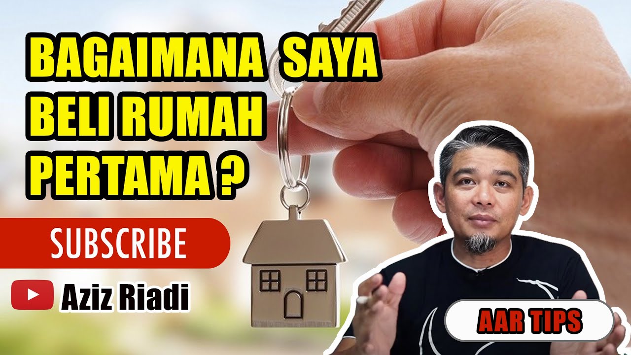 BAGAIMANA MANA SAYA MULA BELI RUMAH PERTAMA?