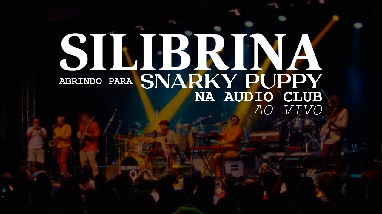 Silibrina abrindo pro Snarky Puppy na Audio Club | AO VIVO