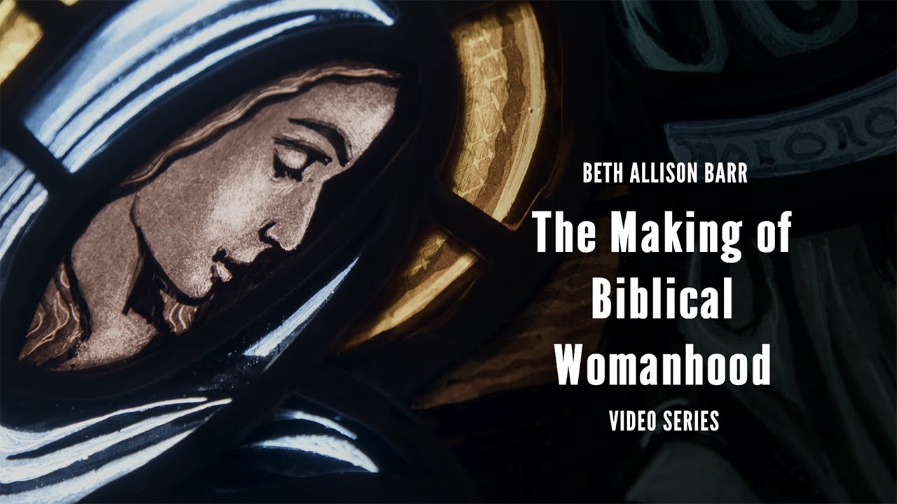 The Making of Biblical Womanhood Video Series with Beth Allison Barr | Chapter 3