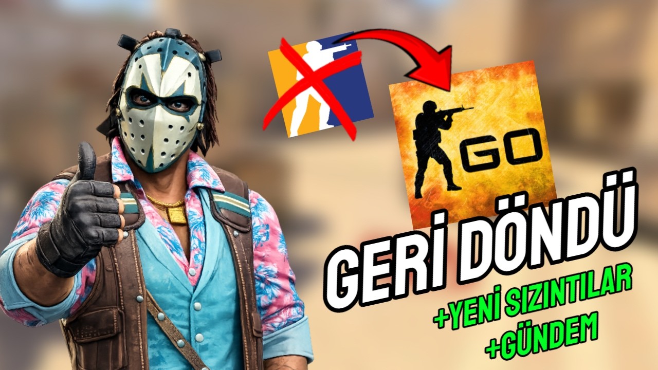 CS:GO GERİ DÖNDÜ | YENİ SIZINTILAR ve GÜNDEM