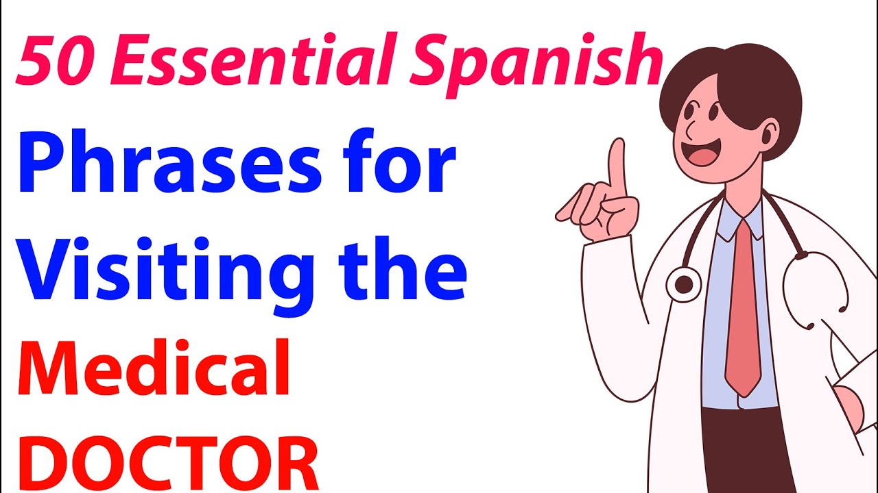 How to say 50 Essential Spanish Phrases when Visiting the Doctor