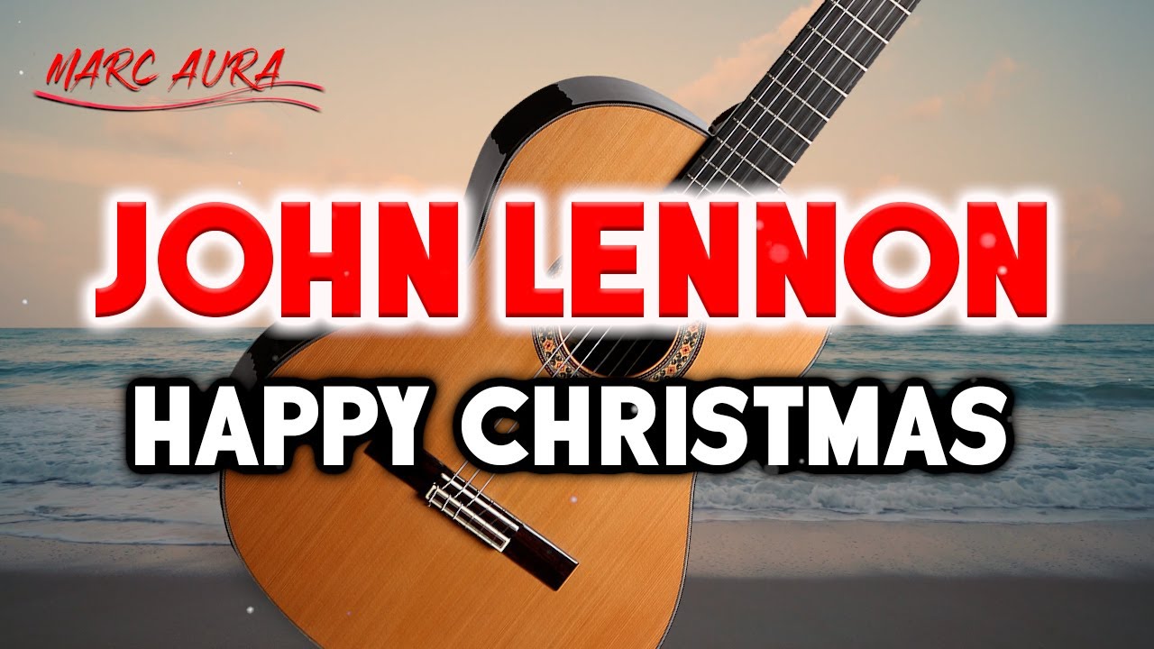 John Lennon - Happy Christmas - Instrumental Classical Guitar And Lyrics