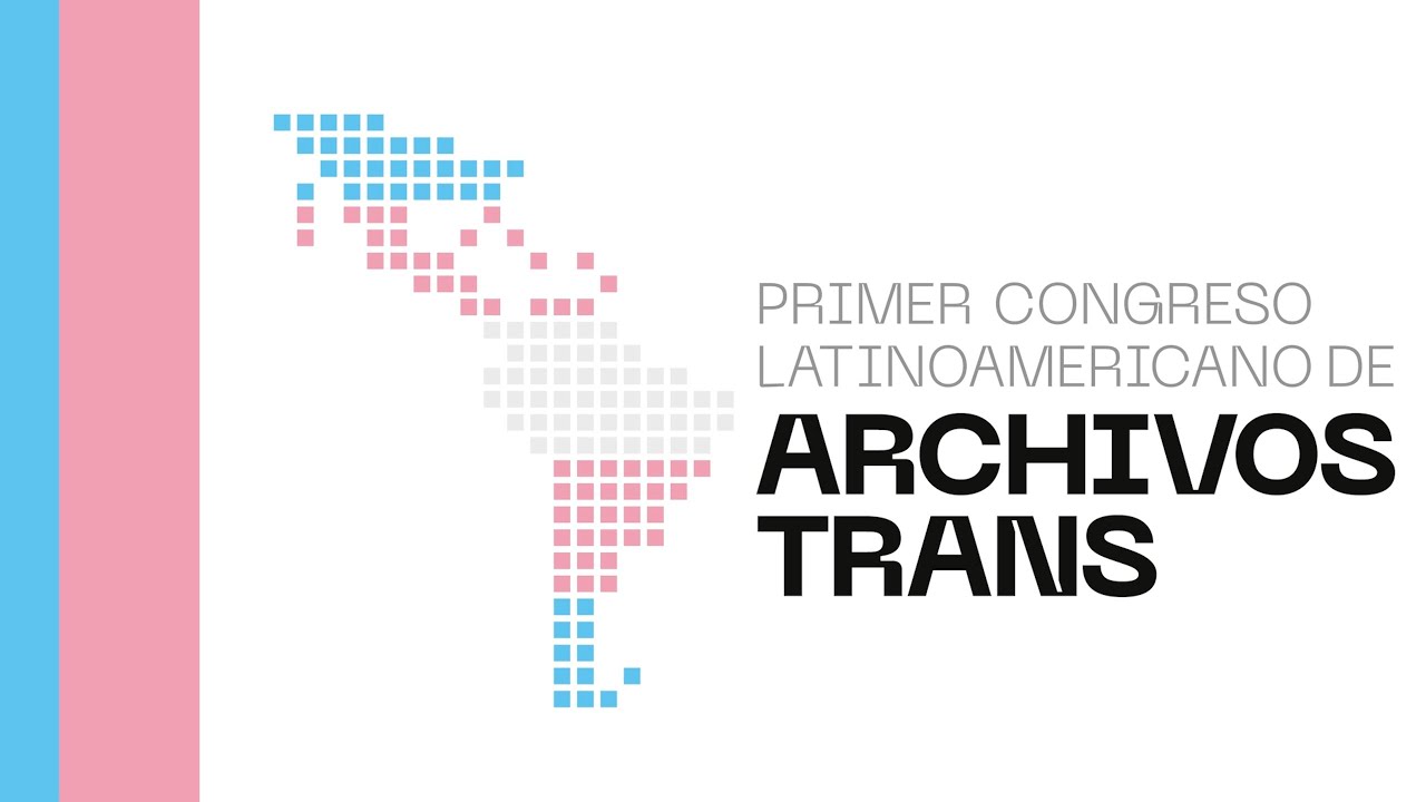 PRIMER CONGRESO LATINOAMERICANO DE ARCHIVOS TRANS - Sindicato Trabajadoras Sexuales Afrodita Chile