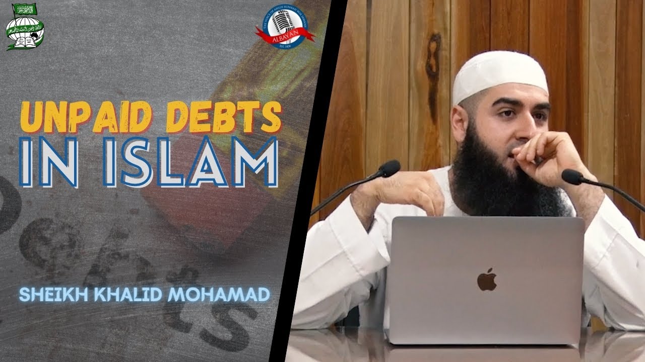 Unpaid Debts In Islam - Part #1 | Sheikh Khalid Mohamad